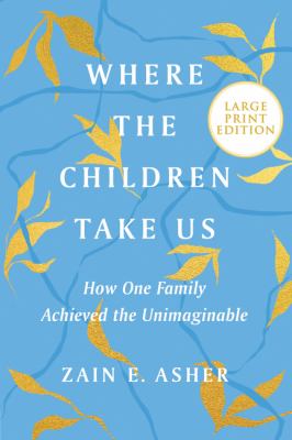 Where the children take us how one family achieved the unimaginable cover image