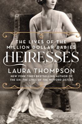 Heiresses the lives of the million dollar babies cover image