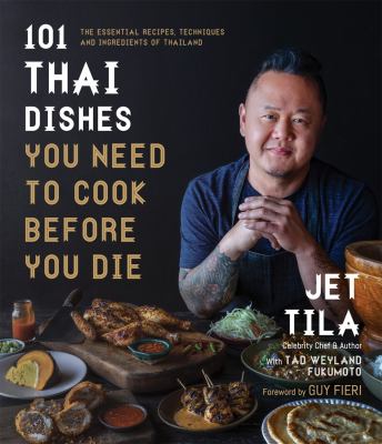 101 Thai dishes you need to cook before you die : the essential recipes, techniques, and ingredients of Thailand  cover image cdn