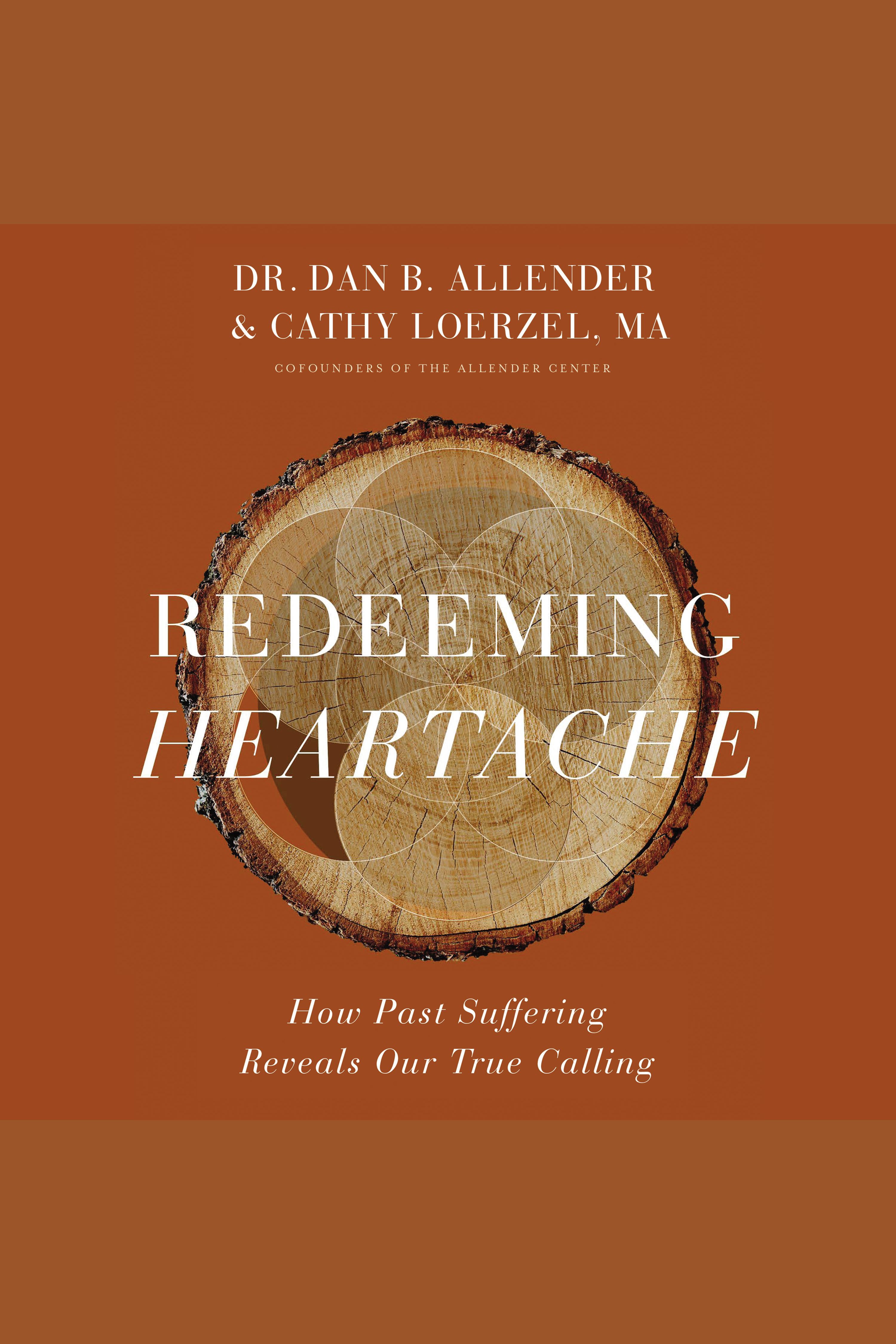 Redeeming Heartache How Past Suffering Reveals Our True Calling cover image cdn