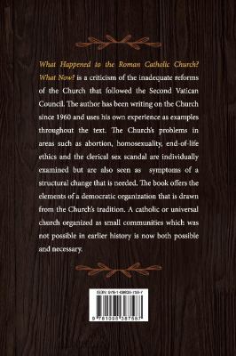 What happened to the Roman Catholic church? : what now? : an institutional and personal memoir cover image