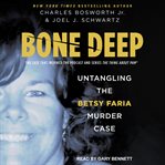 Bone deep : untangling the Betsy Faria murder case cover image cdn