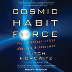 Cosmic habit force : how to discover and use nature's superpower cover image cdn