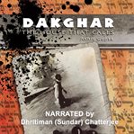 Dakghar : the house that calls : a novel in four voices cover image cdn