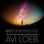 Extraterrestrial : the first sign of intelligent life beyond Earth cover image cdn