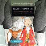 That's my piano, sir! : Wolfgang Amadeus Mozart cover image cdn
