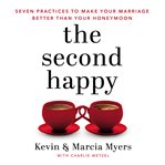 The second happy : seven practices to make your marriage better than your honeymoon cover image cdn