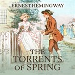 The torrents of spring : a romantic novel in honor of the passing of a great race cover image cdn