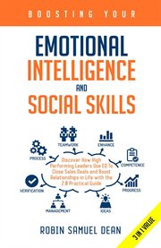Boosting your emotional intelligence and social skills. Discover How High Performing Leaders Use EQ to Close Sales Deals and Boost Relationships in Life Wit cover image cdn