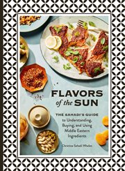 Flavors of the Sun : The Sahadi's Guide to Understanding, Buying, and Using Middle Eastern Ingredients cover image cdn