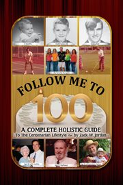 Follow Me to 100 : A Complete Holistic Guide To The Centenarian Lifestyle cover image cdn