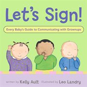 Let's sign! : every baby's guide to communicating with grownups cover image cdn