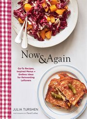 Now & Again : Go-To Recipes, Inspired Menus + Endless Ideas for Reinventing Leftovers cover image cdn