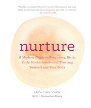 Nurture : a modern guide to pregnancy, birth, and early motherhood - and trusting yourself and your body cover image cdn