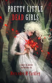 Pretty little dead girls : a novel of murder and whimsy cover image cdn