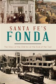 Santa fe's fonda. The Story of the Old Inn at the End of the Trail cover image cdn