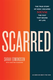 Scarred : the True Story of How I Escaped NXIVM, the Cult That Bound My Life cover image cdn