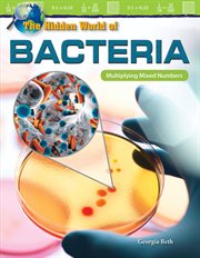 The hidden world of bacteria : multiplying mixed numbers cover image cdn