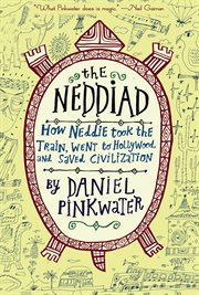 The Neddiad : how Neddie took the train, went to Hollywood, and saved civilization cover image cdn