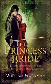 The princess bride : S. Morgenstern's classic tale of true love and high adventure cover image cdn