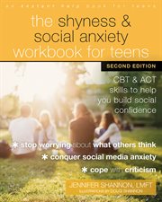 The shyness & social anxiety workbook for teens : CBT and ACT skills to help you build social confidence cover image cdn