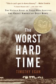 The worst hard time : the untold story of those who survived the great American dust bowl cover image cdn