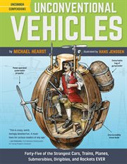 Unconventional vehicles : forty-five of the strangest cars, trains, planes, submersibles, dirigibles, and rockets ever cover image cdn