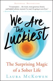 We are the luckiest : the surprising magic of a sober life cover image cdn