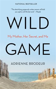 Wild game : my mother, her lover, and me cover image cdn