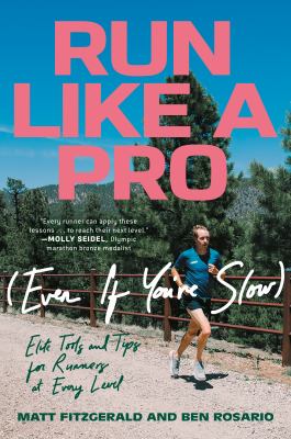 Run like a pro (even if you're slow) : elite tools and tips for runners at every level  cover image cdn