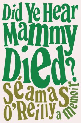 Did ye hear mammy died? : a memoir cover image