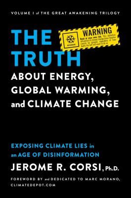 The truth about energy, global warming, and climate change : exposing climate lies in an age of disinformation  cover image cdn