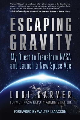 Escaping gravity : my quest to transform NASA and launch a new space age  cover image cdn