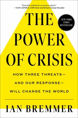 The power of crisis : how three threats--and our response--will change the world cover image