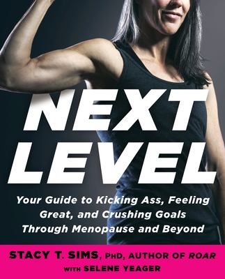 Next level : your guide to kicking ass, feeling great, and crushing goals through menopause and beyond cover image