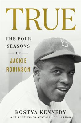 True : the four seasons of Jackie Robinson cover image