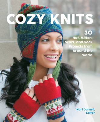 Cozy knits : 30 hat, mitten, scarf and sock projects from around the world cover image