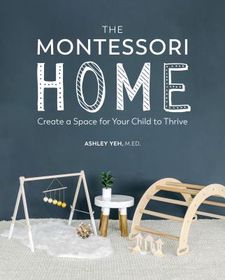 The Montessori home : create a space for your child to thrive cover image