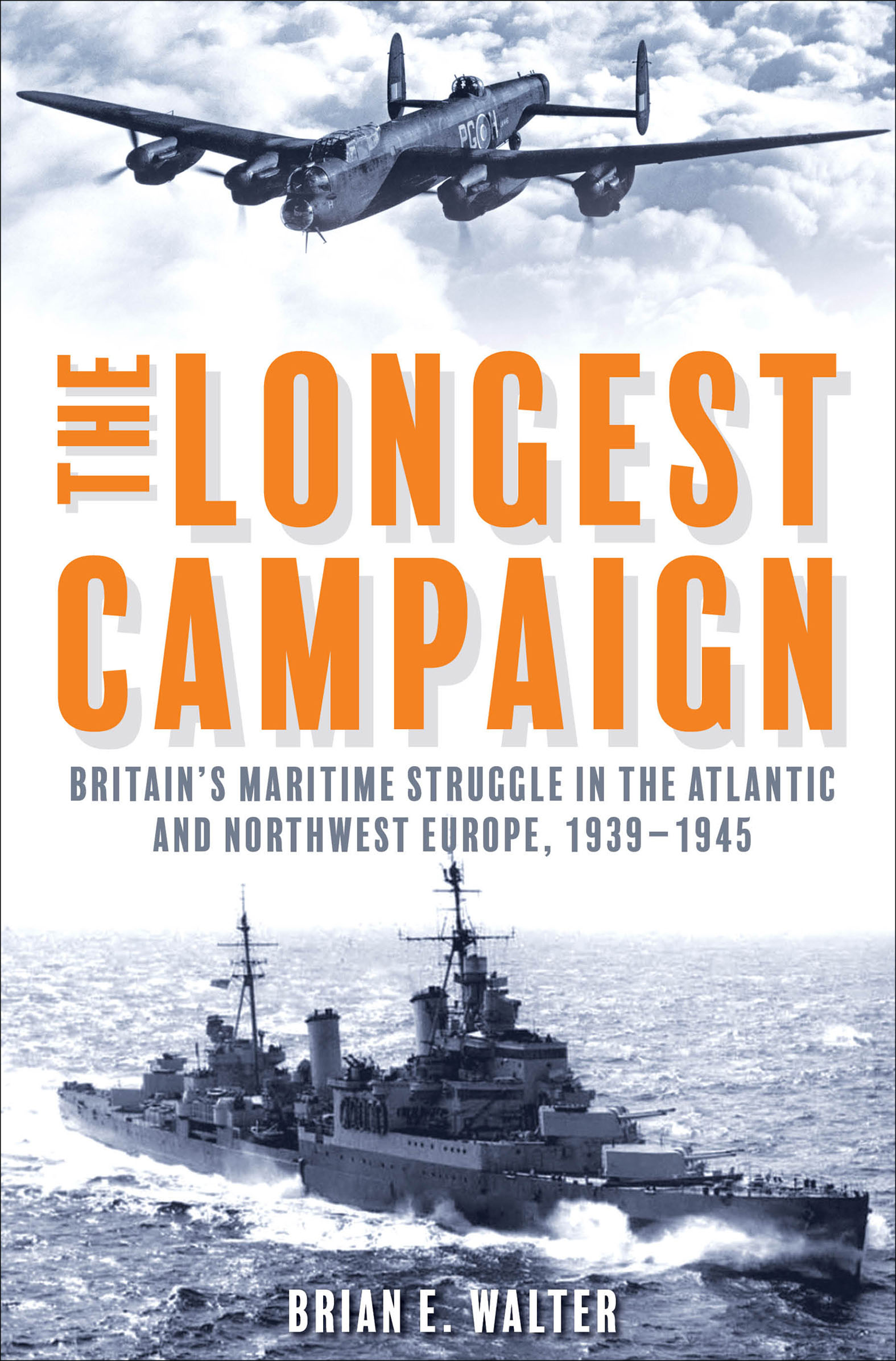 The Longest Campaign Britain's Maritime Struggle in the Atlantic and Northwest Europe, 1939–1945 cover image cdn