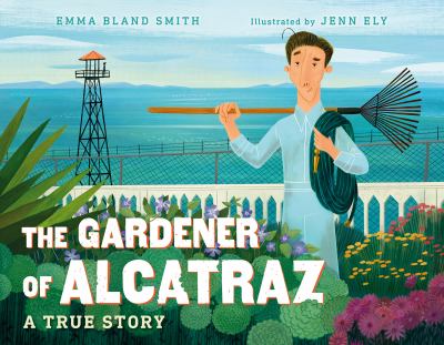 The gardener of Alcatraz : a true story cover image