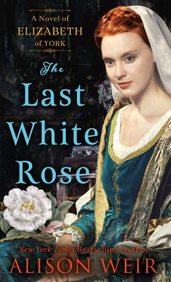 The last white rose a novel of Elizabeth of York cover image