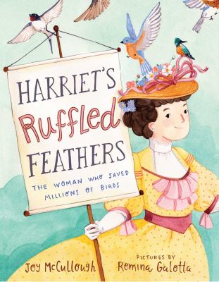 Harriet's ruffled feathers : the woman who saved millions of birds cover image