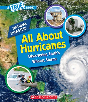All about hurricanes : discovering Earth's wildest storms cover image