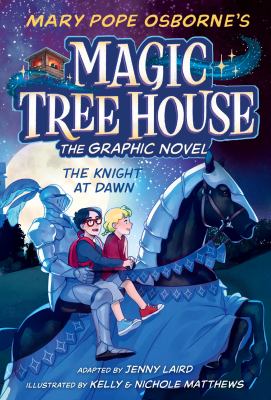 Mary Pope Osborne's Magic Tree House, the graphic novel. 2, The knight at dawn cover image