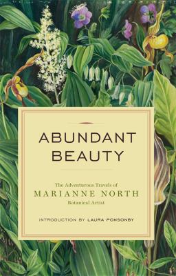 Abundant Beauty The Adventurous Travels of Marianne North, Botanical Artist cover image