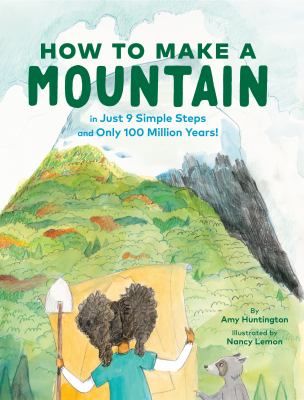 How to make a mountain : in just 9 simple steps and only 100 million years! cover image