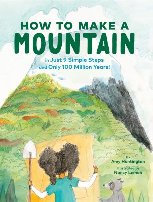 How to make a mountain : in just 9 simple steps and only 100 million years!  cover image cdn