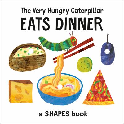 The very hungry caterpillar eats dinner : a shapes book cover image