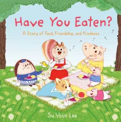 Have you eaten? : a story of food, friendship, and kindness cover image
