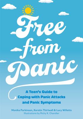 Free from panic : a teen's guide to coping with panic attacks and other panic symptoms cover image